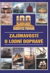 100 největších zajímavostí o lodní dopravě
