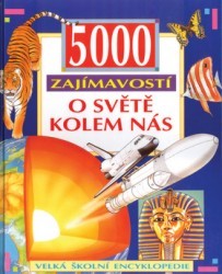 5000 zajímavostí o světě kolem nás