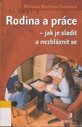 Rodina a práce - jak je sladit a nezbláznit se