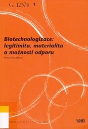 Biotechnologizace: legitimita, materialita a možnosti odporu