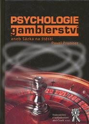 Psychologie gamblerství aneb Sázka na štěstí