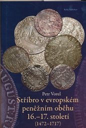 Stř&iacute;bro v evropsk&eacute;m peněžn&iacute;m oběhu 16.-17. stolet&iacute;
