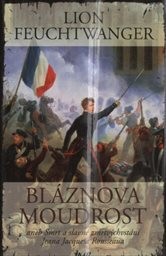 Bláznova moudrost aneb Smrt a slavné zmrtvýchvstání Jeana Jacquesa Rousseaua