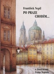 Po Praze chod&iacute;m...