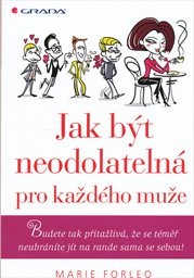 Jak být neodolatelná pro každého muže