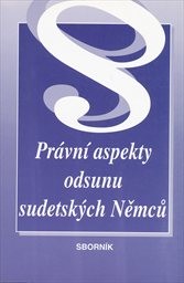 Pr&aacute;vn&iacute; aspekty odsunu sudetsk&yacute;ch Němců