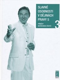 Slavn&eacute; osobnosti v dějin&aacute;ch Prahy 5
                        (D&iacute;l 3)
                    