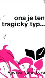Ona je ten tragický typ...