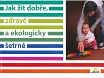 Jak ž&iacute;t dobře, zdravě a ekologicky šetrně