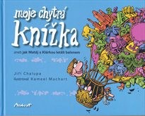 Moje chytr&aacute; kn&iacute;žka, aneb, Jak Matěj s Kl&aacute;rkou letěli balonem