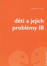 Děti a jejich problémy
                        (III)
                    