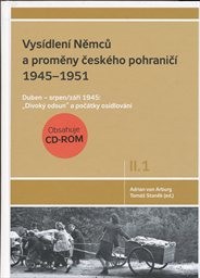 Vysídlení Němců a proměny českého pohraničí 1945-1951
                        (Díl II., svazek 1,)
                    