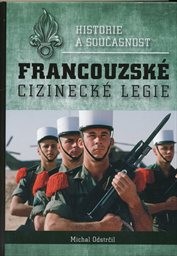 Historie a současnost Francouzské cizinecké legie