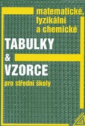 Matematické, fyzikální a chemické tabulky a vzorce pro střední školy