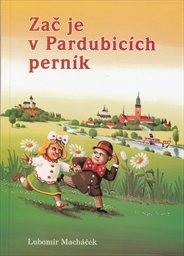 Zač je v Pardubic&iacute;ch pern&iacute;k, aneb, Pern&iacute;čkova dobrodružstv&iacute; ve vzduchu, na souši a na vodě