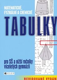 Matematické, fyzikální a chemické tabulky pro SŠ a nižší ročníky víceletých gymnázií