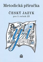 Metodick&aacute; př&iacute;ručka k učebnici Česk&yacute; jazyk pro 3. ročn&iacute;k z&aacute;kladn&iacute; školy