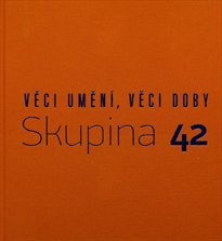 Věci umění, věci doby - Skupina 42