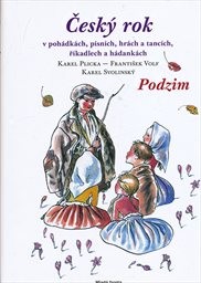 Český rok v pohádkách, písních, hrách a tancích, říkadlech a hádankách
                        ([Sv. 3],)
                    