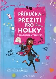 Příručka přežití pro holky (které nejsou včerejší)