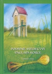 Podivné svědectví Václava Korce