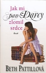 Jak mi pan Darcy zlomil srdce