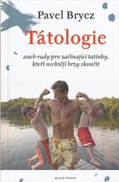 T&aacute;tologie, aneb, Rady pro zač&iacute;naj&iacute;c&iacute; tat&iacute;nky, kteř&iacute; nechtěj&iacute; brzy skončit
