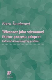 Tělesnost jako významný faktor procesu adopce: kulturně antropologický problém