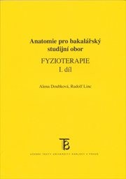 Anatomie pro bakalářský studijní program Fyzioterapie
(I. díl)