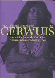 Čerwuiš, aneb, Z Pacheka do Pacheka oklikou přes středn&iacute; Evropu