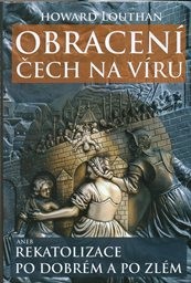 Obracení Čech na víru, aneb, Rekatolizace po dobrém a po zlém