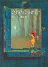 O Frňol&iacute;nech, aneb, Sedm poh&aacute;dek o dev&iacute;ti trpasl&iacute;c&iacute;ch