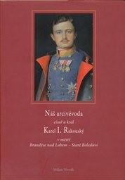 N&aacute;š arciv&eacute;voda c&iacute;sař a kr&aacute;l Karel I. Rakousk&yacute;
