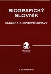 Biografick&yacute; slovn&iacute;k Slezska a Severn&iacute; Moravy
                        (Supplementum č. 1)
                    