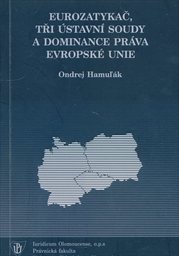 Eurozatykač, tři &uacute;stavn&iacute; soudy a dominance pr&aacute;va Evropsk&eacute; unie