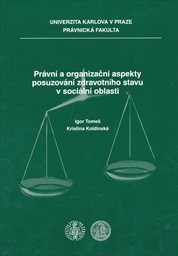 Pr&aacute;vn&iacute; a organizačn&iacute; aspekty posuzov&aacute;n&iacute; zdravotn&iacute;ho stavu v soci&aacute;ln&iacute; oblasti