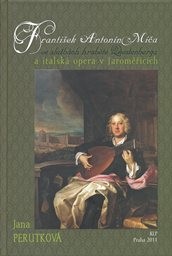 František Antonín Míča ve službách hrabětě Questenberga a italská opera v Jaroměřicích