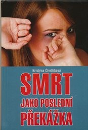 Smrt jako posledn&iacute; přek&aacute;žka