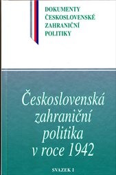 Československ&aacute; zahraničn&iacute; politika v roce 1942
                        (Svazek I,)
                    
