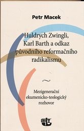 Huldrych Zwingli, Karl Barth a odkaz původn&iacute;ho reformačn&iacute;ho radikalismu