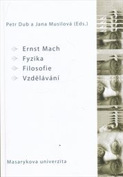 Ernst Mach - fyzika - filosofie - vzděl&aacute;v&aacute;n&iacute;