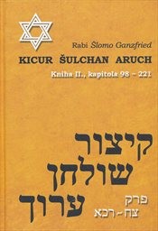 Kicur Šulchan aruch
                        ([Kniha II., kapitola 98-221])
                    