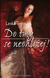 Do tmy se neohl&iacute;žej!