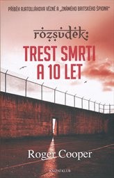 Rozsudek: trest smrti a 10 let