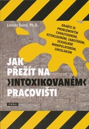 Jak přežít na intoxikovaném pracovišti