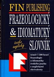 Česko-anglický frazeologický & idiomatický slovník