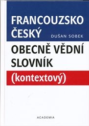 Francouzsko-česk&yacute; obecně vědn&iacute; slovn&iacute;k (kontextov&yacute;)