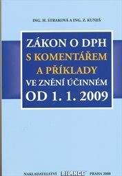 Z&aacute;kon o DPH s koment&aacute;řem a př&iacute;klady ve zněn&iacute; &uacute;činn&eacute;m od 1.1.2009