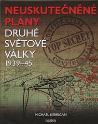 Neuskutečněné plány druhé světové války 1939-45