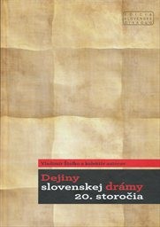 Dejiny slovenskej dr&aacute;my 20. storočia